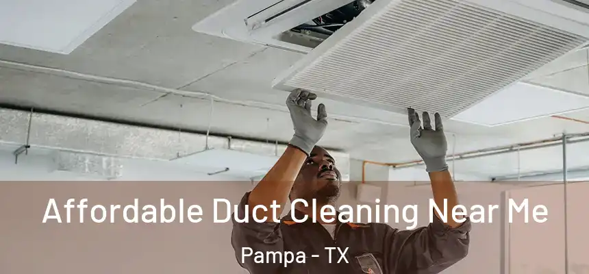  Affordable Duct Cleaning Near Me Pampa - TX