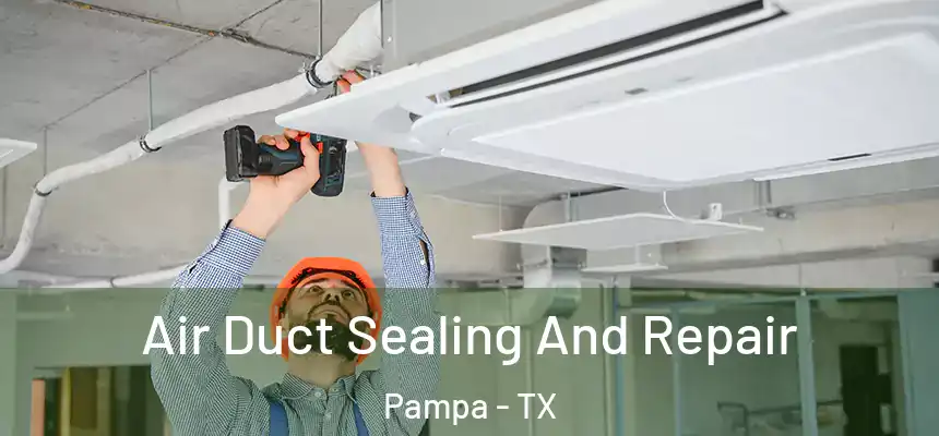  Air Duct Sealing And Repair Pampa - TX