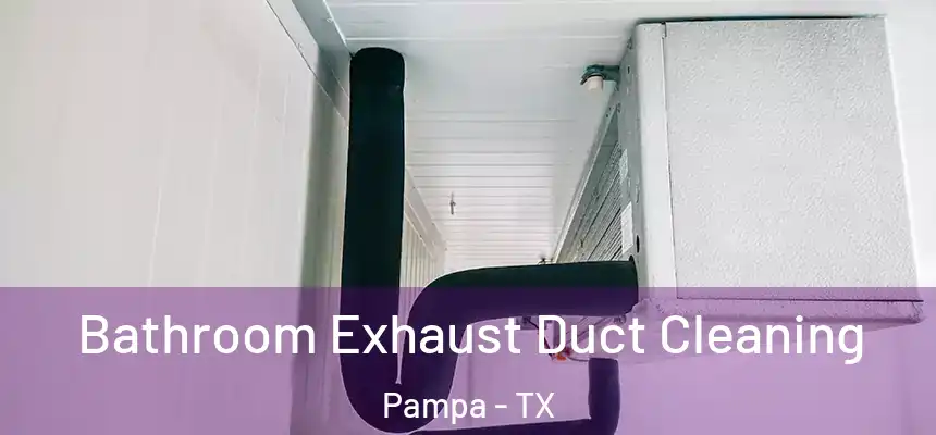  Bathroom Exhaust Duct Cleaning Pampa - TX