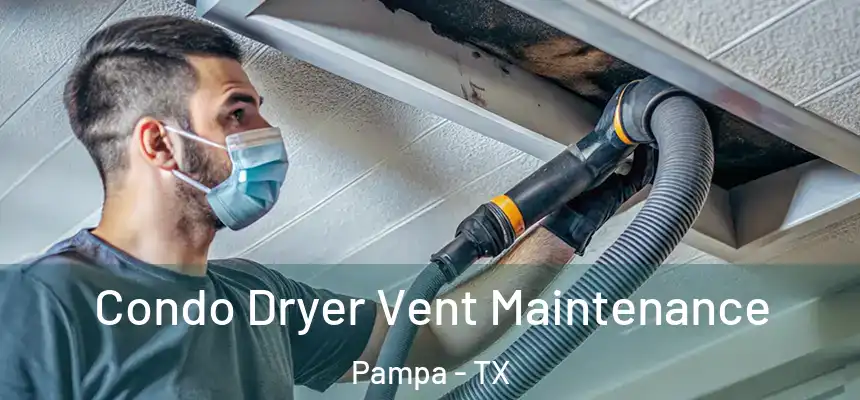  Condo Dryer Vent Maintenance Pampa - TX