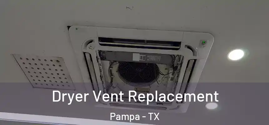  Dryer Vent Replacement Pampa - TX