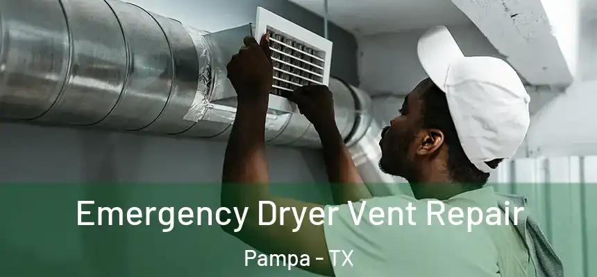  Emergency Dryer Vent Repair Pampa - TX