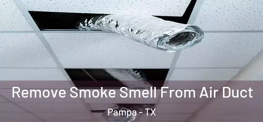  Remove Smoke Smell From Air Duct Pampa - TX