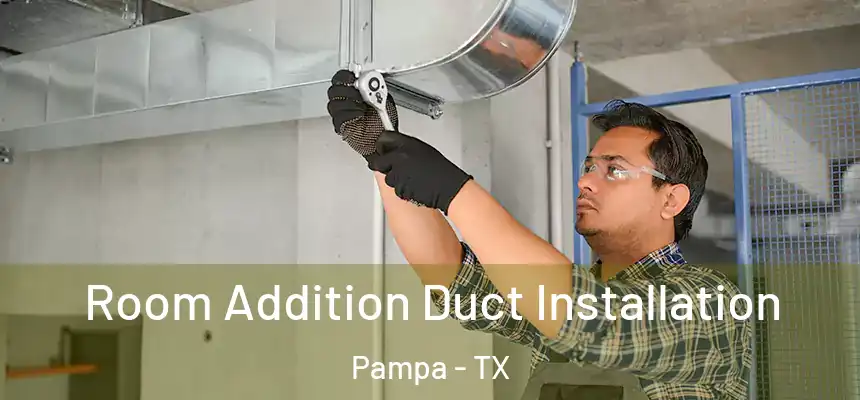  Room Addition Duct Installation Pampa - TX