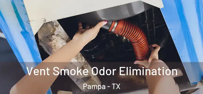  Vent Smoke Odor Elimination Pampa - TX