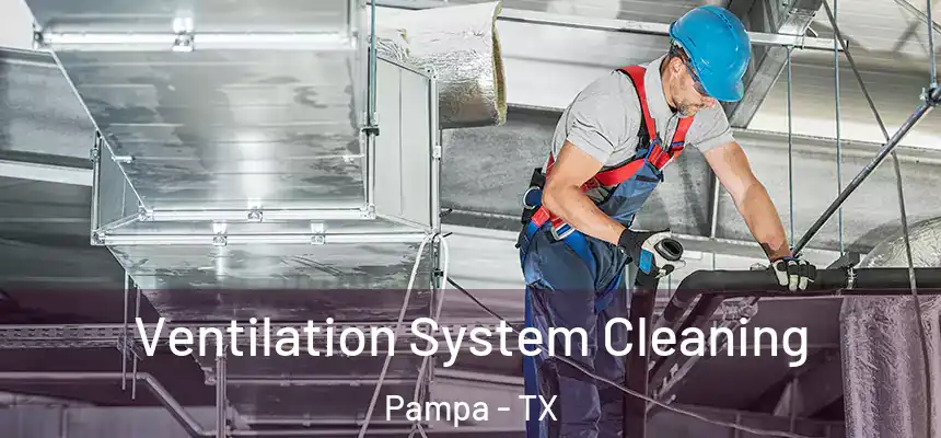  Ventilation System Cleaning Pampa - TX
