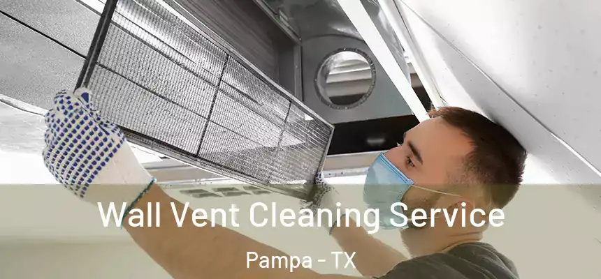  Wall Vent Cleaning Service Pampa - TX