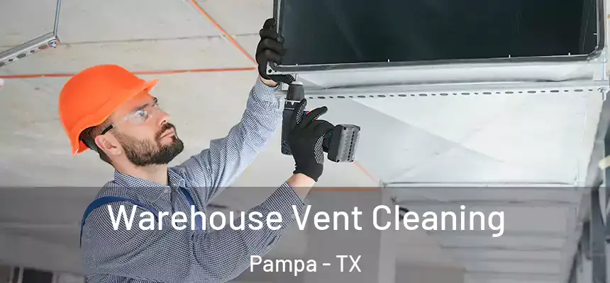  Warehouse Vent Cleaning Pampa - TX